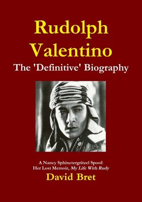 Book cover for Rudolph Valentino: the 'Definitive' Biography: A Nancy Sphinctergritzel Story