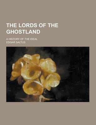 Book cover for The Lords of the Ghostland; A History of the Ideal