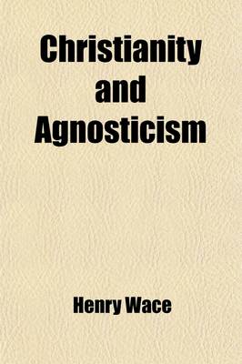 Book cover for Christianity and Agnosticism; Reviews of Some Recent Attacks on the Christian Faith