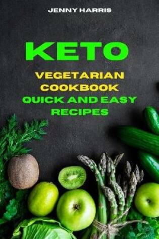 Cover of Keto Vegetarian Quick and Easy Recipes