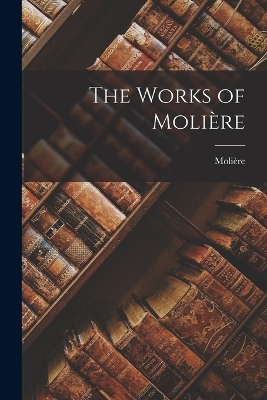 Book cover for The Works of Molière