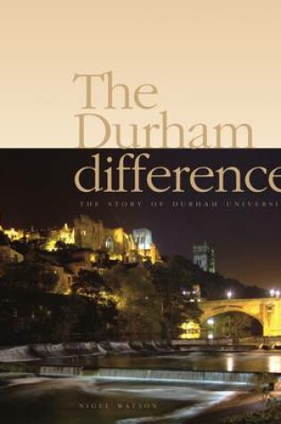 Cover of The Durham Difference - The Story of Durham University
