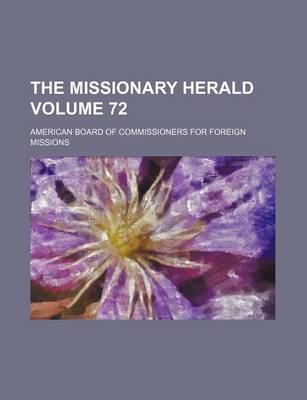 Book cover for The Missionary Herald Volume 72