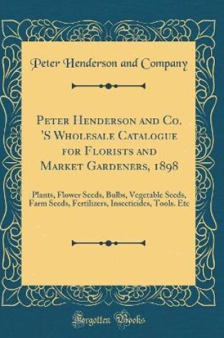 Cover of Peter Henderson and Co. 's Wholesale Catalogue for Florists and Market Gardeners, 1898