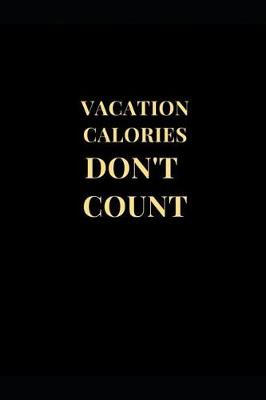 Book cover for Vacation Calories Don't Count