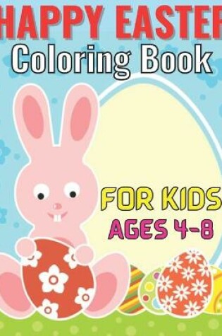 Cover of Happy easter coloring book for kids ages 4-8