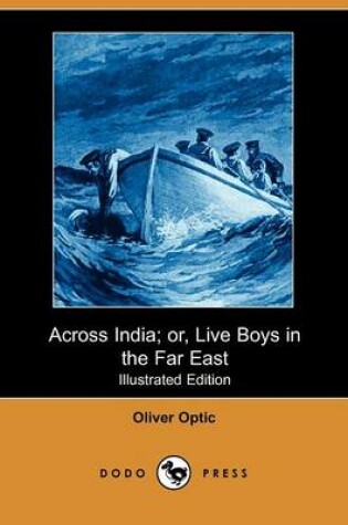 Cover of Across India; Or, Live Boys in the Far East(Dodo Press)