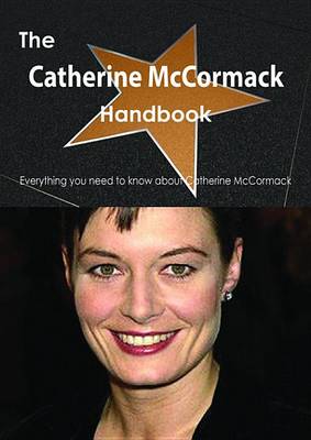 Book cover for The Catherine McCormack Handbook - Everything You Need to Know about Catherine McCormack