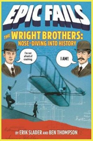 Cover of The Wright Brothers: Nose-Diving into History (Epic Fails #1)