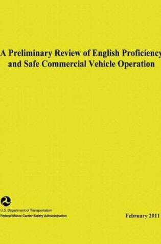 Cover of A Preliminary Review of English Proficiency and Safe Commercial Motor Vehicle Operation