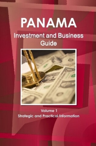 Cover of Panama Investment and Business Guide Volume 1 Strategic and Practical Information