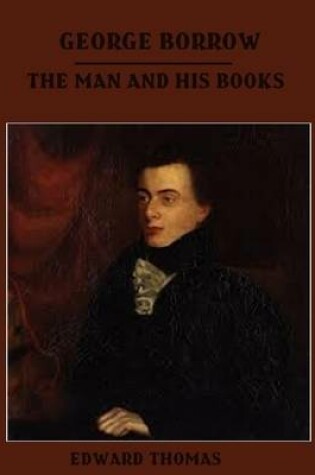 Cover of George Borrow : The Man and His Books (Illustrated)