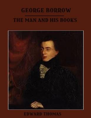 Book cover for George Borrow : The Man and His Books (Illustrated)