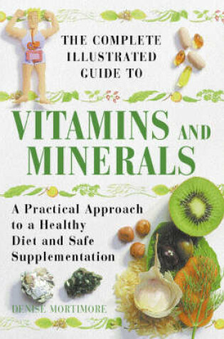 Cover of The Complete Illustrated Guide to Vitamins and Minerals