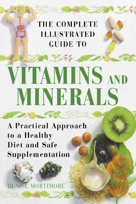 Book cover for The Complete Illustrated Guide to Vitamins and Minerals