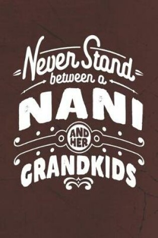 Cover of Never Stand Between A Nani And Her Grandkids