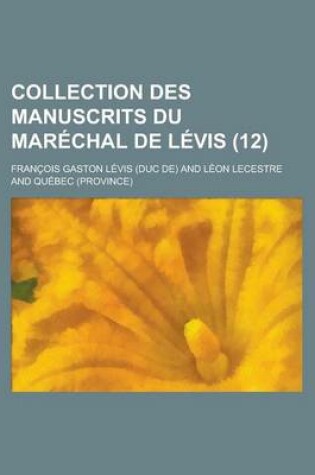 Cover of Collection Des Manuscrits Du Marechal de Levis (12)