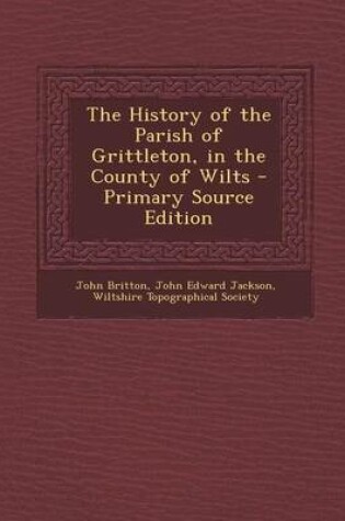 Cover of The History of the Parish of Grittleton, in the County of Wilts - Primary Source Edition