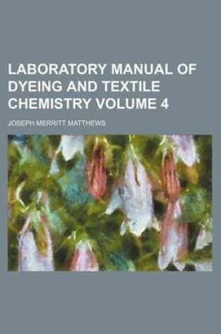 Cover of Laboratory Manual of Dyeing and Textile Chemistry Volume 4