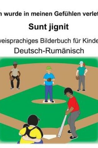 Cover of Deutsch-Rumänisch Ich wurde in meinen Gefühlen verletzt/Sunt jignit Zweisprachiges Bilderbuch für Kinder