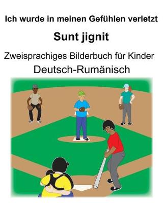 Book cover for Deutsch-Rumänisch Ich wurde in meinen Gefühlen verletzt/Sunt jignit Zweisprachiges Bilderbuch für Kinder