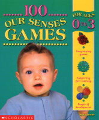 Book cover for 100 Our Senses Games 0-3