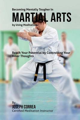 Book cover for Becoming Mentally Tougher In Martial Arts by Using Meditation