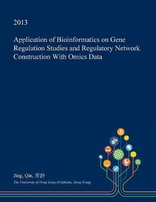 Book cover for Application of Bioinformatics on Gene Regulation Studies and Regulatory Network Construction with Omics Data