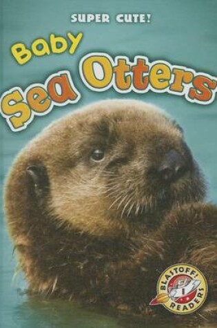 Cover of Baby Sea Otters