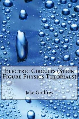 Cover of Electric Circuits (Stick Figure Physics Tutorials)