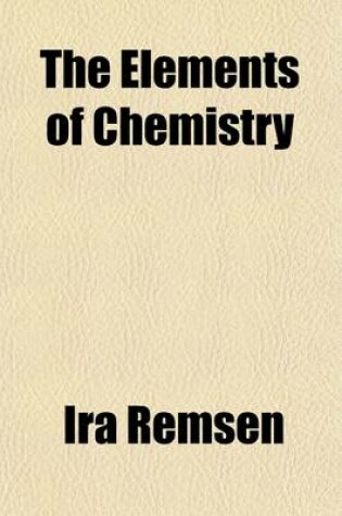 Cover of The Elements of Chemistry; A Text-Book for Beginners