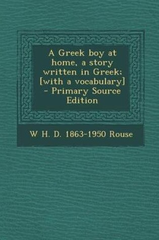 Cover of A Greek Boy at Home, a Story Written in Greek; [With a Vocabulary]