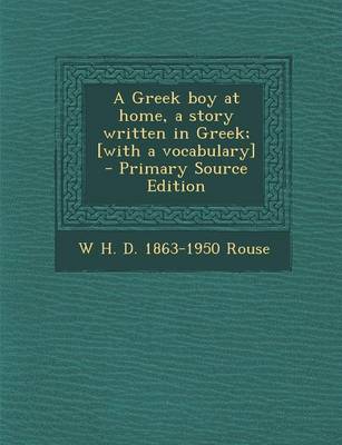 Book cover for A Greek Boy at Home, a Story Written in Greek; [With a Vocabulary]