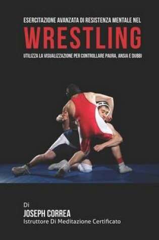 Cover of Esercitazione avanzata di Resistenza Mentale nel Wrestling