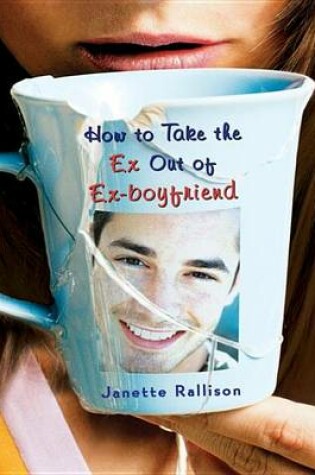 Cover of How to Take the Ex Out of Ex-Boyfriend