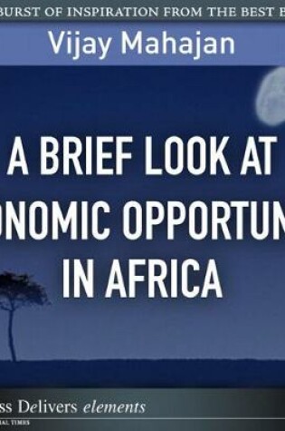 Cover of Brief Look at Economic Opportunity in Africa, A