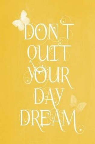 Cover of Pastel Chalkboard Journal - Don't Quit Your Daydream (Yellow)