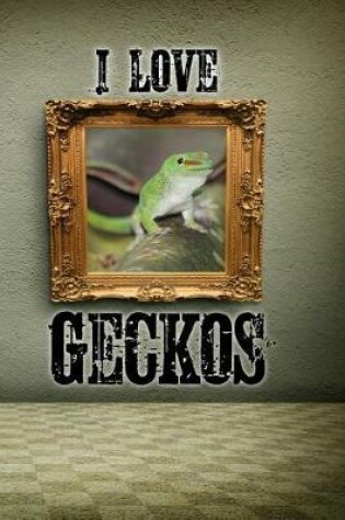 Cover of I Love Geckos