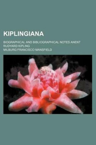 Cover of Kiplingiana; Biographical and Bibliographical Notes Anent Rudyard Kipling