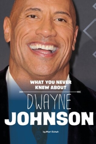 Cover of What You Never Knew About Dwayne Johnson
