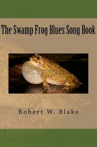 Cover of The Swamp Frog Blues Song Book