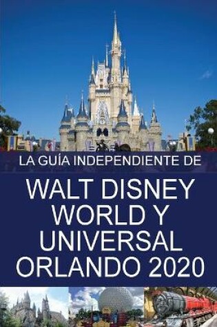 Cover of La Guia Independiente de Walt Disney World y Universal Orlando 2020