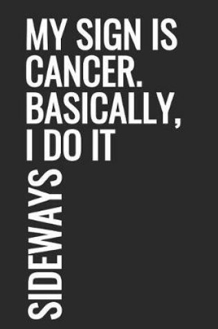 Cover of My Sign Is Cancer. Basically, I Do It Sideways