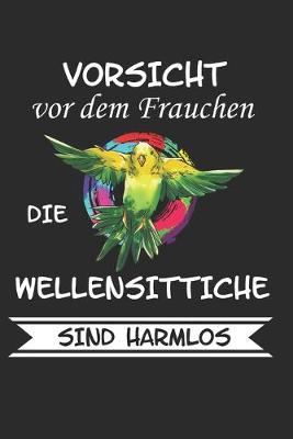 Book cover for Vorsicht vor dem Frauchen die Wellensittiche sind Harmlos