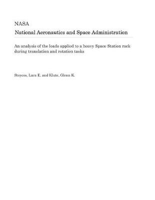 Book cover for An Analysis of the Loads Applied to a Heavy Space Station Rack During Translation and Rotation Tasks