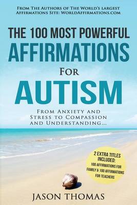 Book cover for Affirmations the 100 Most Powerful Affirmations for Autism 2 Amazing Affirmative Bonus Books Included for Teachers & Family
