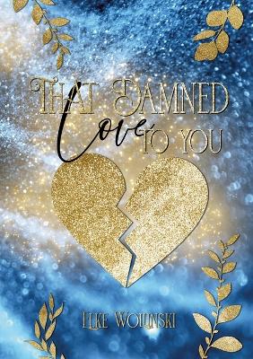 Book cover for That damn Love to you