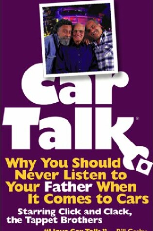 Cover of Car Talk: Why You Should Never Listen to Your Father When It Comes to Cars