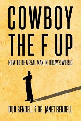 Book cover for Cowboy the F Up! How to be a Real Man in Today's World.