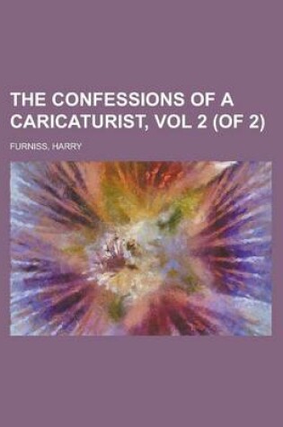 Cover of The Confessions of a Caricaturist, Vol 2 (of 2)